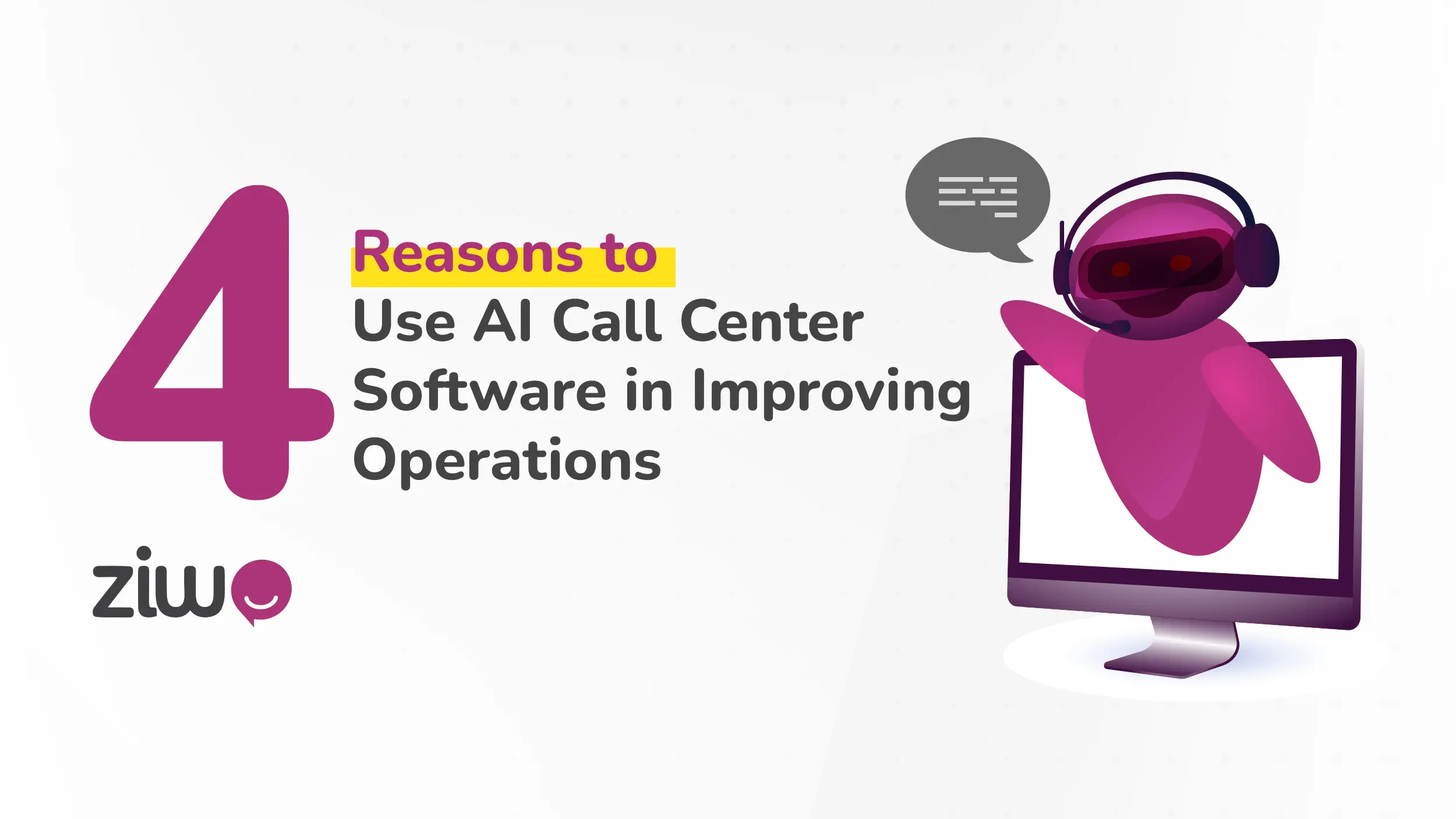 4 Reasons to Use AI Call Center Software in Improving Operations - Ziwo